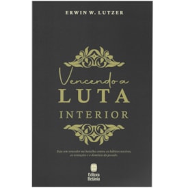 Vencendo a Luta Interior | Erwin W. Lutzer