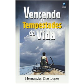 Vencendo as Tempestades da Vida | Hernandes Dias Lopes