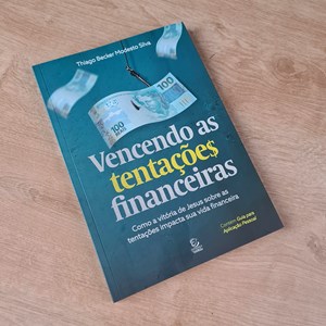 Vencendo as Tentações Financeiras | Thiago Becker Modesto Silva