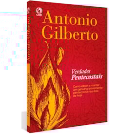 Verdades Pentecostais | Antonio Gilberto