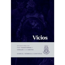 Vícios | Série Pastoreio | Samuel Nóbrega Cortiñas