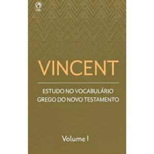 Vincent | Estudo no Vocabulário Grego do Novo Testamento Vol. I | Capa Brochura