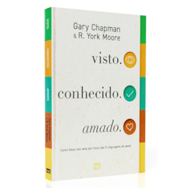 Segunda imagem do produto Visto. Conhecido. Amado. | Gary Chapman e R. York Moore