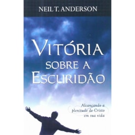 Vitória Sobre A Escuridão | Neil T. Anderson