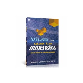 Viva na Quarta Dimensão | David Yonggi Cho