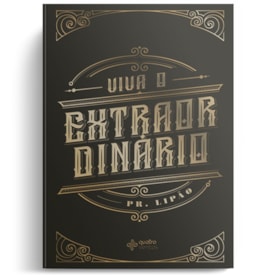 Viva o Extraordinário | Pr. Lipão