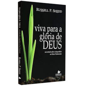 Viva para a Glória de Deus | Russell P. Shedd