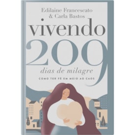 Vivendo 209 Dias de Milagre | Edilaine Francescato e Carla Bastos
