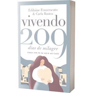 Vivendo 209 Dias de Milagre | Edilaine Francescato e Carla Bastos