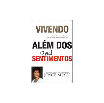 Vivendo Além Dos Seus Sentimentos | Joyce Meyer