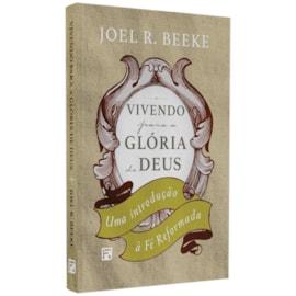 Vivendo Para a Glória de Deus | Joel R. Beeke