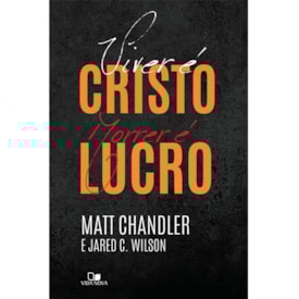 Viver é Cristo, morrer é lucro | Matt Chandler