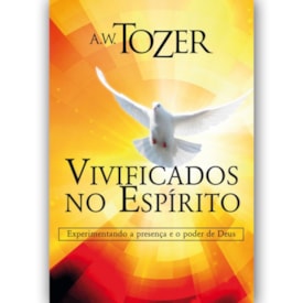 Vivificados no Espírito | A.W. Tozer