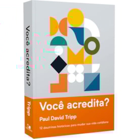 Você acredita? | Paul David Tripp