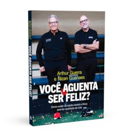 Você Aguenta Ser Feliz? | Arthur Guerra e Nizan Guanaes