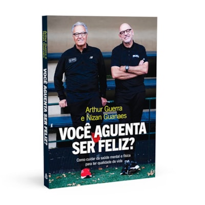 Você Aguenta Ser Feliz? | Arthur Guerra e Nizan Guanaes