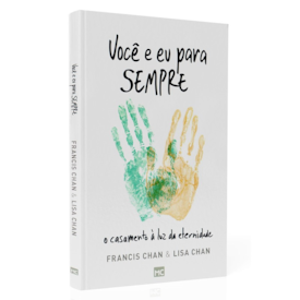 Você e Eu Para Sempre | Francis Chan e Lisa Chan