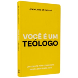 Voce É Um Teólogo | Jen Wilkin & J.T English