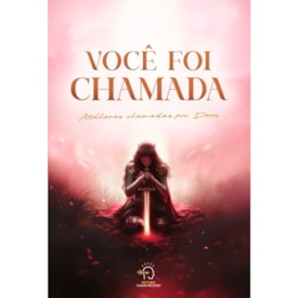 Você Foi Chamada | Mulheres Chamadas por Deus