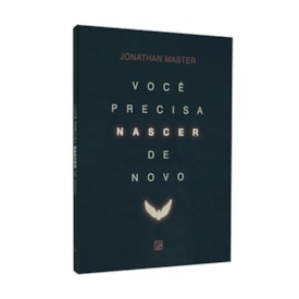 Você Precisa Nascer de Novo | Jonathan Master