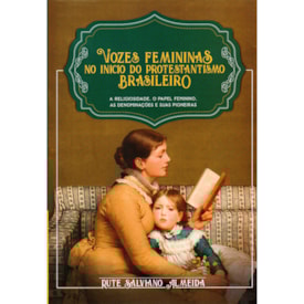 Vozes Femininas no Início do Protestantismo | Rute Salviano Almeida