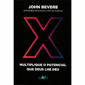 X: Multiplique o potencial que Deus lhe deu | John Bevere