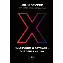 X: Multiplique o potencial que Deus lhe deu | John Bevere