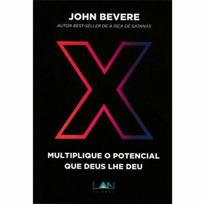 X: Multiplique o potencial que Deus lhe deu | John Bevere